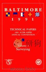 TECHNICAL PAPERS 1991 ACSM-ASPRS ANNUAL CONVENTION VOLUME1 SURVEYING   1991  PDF电子版封面  0944426387   