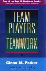 TEAM PLAYERS AND TEAMWORK   1990  PDF电子版封面  0787901857  GLENN M.PARKER 