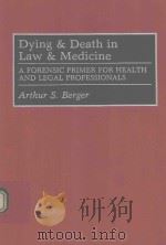 DYING AND DEATH IN LAW AND MEDICINE A FORENSIC PRIMER FOR HEALTH AND LEGAL PROFESSIONALS   1993  PDF电子版封面  0275939286  ARTHUR S.BERGER 