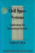 Civil Space Systems Implications for International Security   1994  PDF电子版封面  1855214318   