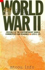 World War II:Crucible of the Contemporary World:Commentary and Readings   1991  PDF电子版封面  0873327322  Loyd E.Lee 