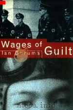 The Wages of Guilt:Memories of War in Germany and Japan   1994  PDF电子版封面  0224031384  Ian Buruma 