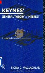 Keynes General Theory of Interest A Reconsideration   1993  PDF电子版封面  0415079349  Fiona C.Maclachlan 