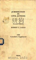 JURISDICTION IN CIVIL ACTIONS   1996  PDF电子版封面  0250407416  ROBERT C.CASAD 