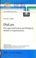 DIALAW ON LEGAL JUSTIFICATION AND DIALOGICAL MODELS OF ARGUMENTATIO   1999  PDF电子版封面  0792358309  ARNO R.LODOER 