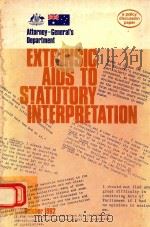 EXTRINSIC AIDS TO STATUTORY INTEPRETATION   1982  PDF电子版封面  0644020083  ATTORNEY-GENERAL'S DEPARTMENT 