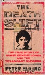 PETER ELIKOND THE TRUE STOY OF NURES GENENE JONES AND THE TEXAS BABY MURDERS THE DEATH SHIFT（1982 PDF版）