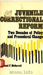 JUVENILE CORRECTIONAL REFORM TWO DECADES OF POLICY AND PROCEDURAL CHANGE   1988  PDF电子版封面  0887067603  EDMUND F.MCGARRELL 