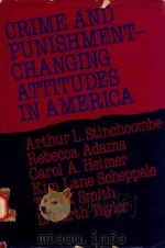 CRIME AND PUNISHMENT CHANGING ATTITUDES IN AMERICA   1980  PDF电子版封面  0875894720  ARTHUR L.STINCHCOMBE  REBECCA 