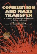 Combustion and mass transfer: a textbook with multiple-choice exercises for engineering students   1979  PDF电子版封面  0080221068  D Brian Spalding 