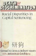 DEATH DISCRIMINATION RACIAL DISPARITIES IN CAPITAL SENTENCING   1989  PDF电子版封面  1555530400  SAMUEL R.GROSS AND ROBERT MAUR 