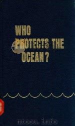 WHO PROTECTS THE OCEAN? ENVIROMENT AND THE DEVELOPMENT OF THE LAW OF THE SEA   1975  PDF电子版封面    JOHN LAWRENCE HARGROVE 