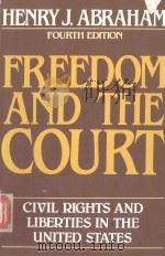 FREEDOM AND THE COURT CIVIL RIGHTS AND LIBERTIES IN THE UNITED STATES   1982  PDF电子版封面  0195029615  HENRY J.ABRAHAM 