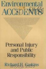 ENVIRONMENTAL ACCIDENTS PERSONAL INJURY AND PUBLIC RESPONSIBILITY   1989  PDF电子版封面  0877226091  RICHARD H.GASKINS 