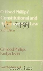 O.HOOD PHILLIPS'CONSTITUTIONAL AND ADMINISTRATIVE LAW   1978  PDF电子版封面  0421239700   