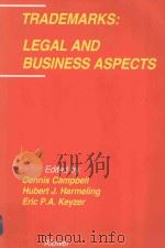 TRADEMARKS:LEGAL AND BUSINESS ASPECTS   1994  PDF电子版封面  9065448594  DENNIS CAMPBELL  HUBERT J.HARM 