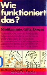 Wie Funktioniert Das? Medikamente/Gifte/Drogen   1972  PDF电子版封面  3411009829   