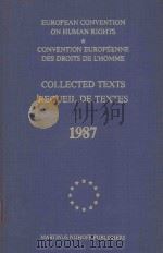 EUROPEAN CONVENTION ON HUMAN RIGHTS CONVENTION EUROPEENNE DES DROITS DE L'HOMME   1987  PDF电子版封面  9024732662  COLLECTED TEXTS RECUEIL DE TEX 