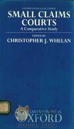 SMALL CLAIMS COURTS A COMPARATIVE STUDY   1990  PDF电子版封面  0198256272  CHRISTOPHER J.WHELAN 