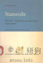 STAATSRECHT BANDⅢ STAATSLENKUNG UND STAATS-ORGANISATION   1980  PDF电子版封面  3452188647   
