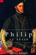 Philip Of Spain   1997  PDF电子版封面  0300078005  Henry Kamem 