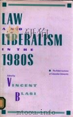LAW AND LIBERALISM IN THE 1980S   1991  PDF电子版封面  0231071981  VINCENT BLASI 