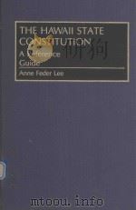 THE HAWAII STATE CONSTITUTION A REFERENCE GUIDE   1993  PDF电子版封面  0313279500  ANNE FEDER LEE 