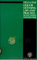 FIELD AND PINK:LIQUOR LICENSING LAW AND PRACTICE   1991  PDF电子版封面  0421434201  MATTHEW PINK 