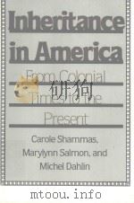 INHERITANCE IN AMERICA FROM COLONIAL TIMES TO THE PRESENT   1987  PDF电子版封面  0813512662  CAROLE SHAMMAS  MARYLYNN SALMO 