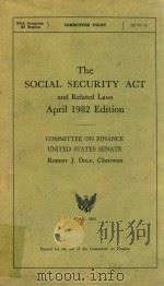 THE SOCIAL SECURITY ACT AND RELATED LAWS APRIL 1982 EDITION（1982 PDF版）