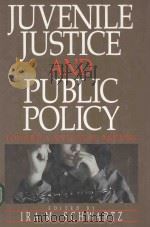 JUVENILE JUSTICE AND PUBLIC POLICY TOWARD A NATIONAL AGENDA   1992  PDF电子版封面  0669269026  IRA M.SCHWARTZ 