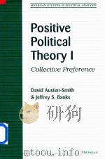 Positive Political Theory 1 Collective Preference   1999  PDF电子版封面  0472104802  David Austen-Smith，Jeffrey S.B 