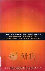 The Attack Of The Blob Hannah Arendt's Concept Of The social   1998  PDF电子版封面  022669904  Hanna Fenichel Pitkin 