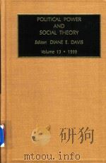 Political Power And Social Theory Volume 13   1999  PDF电子版封面  0762304979  Diane E.Davis 