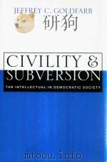 Civility And Subversion The Intellectual In Democratic Society   1998  PDF电子版封面  0521627230  Jeffrey G.Goldfarb 