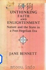 Unthinking Faith And Enlightenment Nature And The State In A Post-Hegelian Era   1987  PDF电子版封面  0814710956  Jane Bennett 