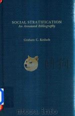 Social Stratification An Annotated Bibliogra   1987  PDF电子版封面  0824098056  Graham C.Kinloch 