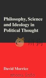 Philosophy，Science And Ideology Inpolitical Thought   1996  PDF电子版封面  0333674243  David Morrice 