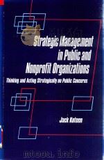 Strategic Management In Public And Nonprofit Organizations Thinking And Acting Strategically On Publ   1989  PDF电子版封面  0275933237  Jack Koteen 