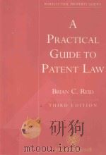 A PRACTICAL GUIDE TO PATENT LAW   1999  PDF电子版封面  0421656301  BRIAN C.REID 