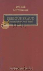 SERIOUS FRAUD:INVESTIGATION AND TRIAL   1992  PDF电子版封面  0406003661  DAVID N KIRK  ANTHONY JJ WOODC 