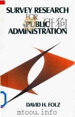 Survey Reseearch For Public Administration   1996  PDF电子版封面  0761901531  David H.Folz 