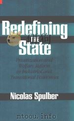 Redefining The State Privatization And Welfare Reform In Industrial And Transitional Economies   1997  PDF电子版封面  0521594251  Nicolas Spulber 