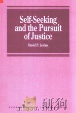 Self-Seeking And The Pursuit Of Justice   1997  PDF电子版封面  1840141131  David P.Levine 