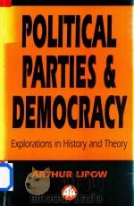 Political Parties And Democracy Explorations In History And Theory   1996  PDF电子版封面  0745310982  Arthur Lipow 