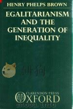 Egalitarianism And The Generation Of Inequality   1988  PDF电子版封面  0198286481  Henry Phelps Brown 