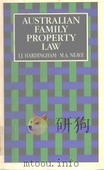 AUSTRALIAN FAMILY PROPERTY LAW   1984  PDF电子版封面  0455205132  I.J.HARDINGHAM AND M.A.NEAVE 
