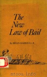 THE NEW LAW OF BAIL   1978  PDF电子版封面  0859921204  BRIAN HARRIS LL.B 