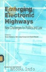 EMERGING ELECTRONIC HIGHWAYS NEW CHALLENGES FOR POLITICS AND LAW   1996  PDF电子版封面  9041101837  VICTOR BEKKERS  BERT-JAAP KOOP 