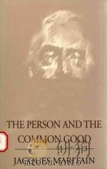 THE PERSON AND THE COMMON GOOD   1947  PDF电子版封面  0268002045  JACQUES MARITAIN  JOHN J. FITZ 